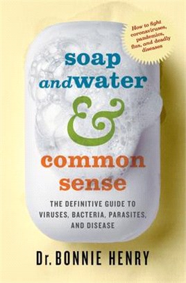 Soap and Water & Common Sense ― The Definitive Guide to Viruses, Bacteria, Parasites, and Disease