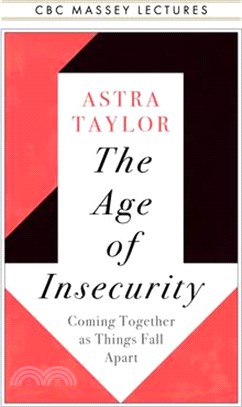 The Age of Insecurity: Coming Together as Things Fall Apart