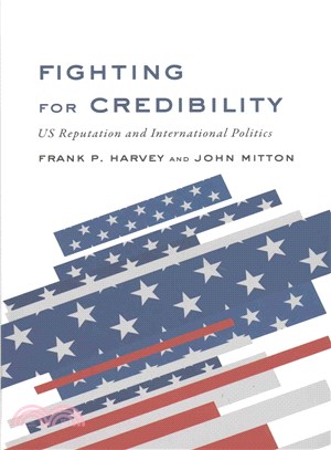 Fighting for Credibility ─ U.S. Reputation and International Politics