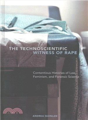 The Technoscientific Witness of Rape ─ Contentious Histories of Law, Feminism, and Forensic Science