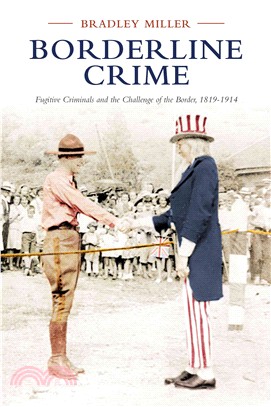 Borderline Crime ─ Fugitive Criminals and the Challenge of the Border, 1819-1914