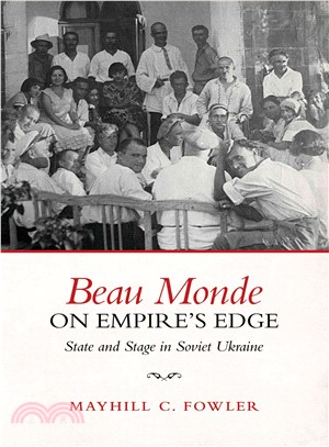 Beau Monde on Empire's Edge ─ State and Stage in Soviet Ukraine