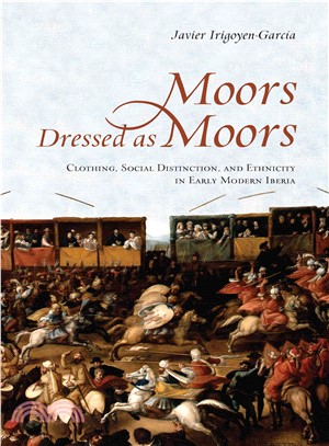 Moors Dressed As Moors ─ Clothing, Social Distinction and Ethnicity in Early Modern Iberia