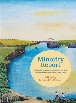 Minority Report ─ Mennonite Identities in Imperial Russia and Soviet Ukraine Reconsidered 1789-1945