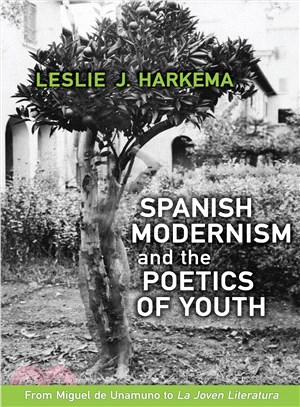 Spanish Modernism and the Poetics of Youth ─ From Miguel De Unamuno to La Joven Literatura