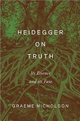 Heidegger on Truth：Its Essence and Its Fate