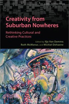 Creativity from Suburban Nowheres: Rethinking Cultural and Creative Practices