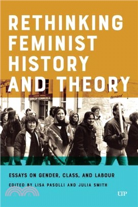 Rethinking Feminist History and Theory：Essays on Gender, Class, and Labour