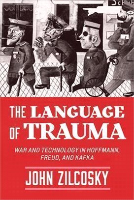 The Language of Trauma: War and Technology in Hoffmann, Freud, and Kafka
