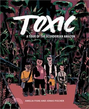 Toxic: A Tour of the Ecuadorian Amazon