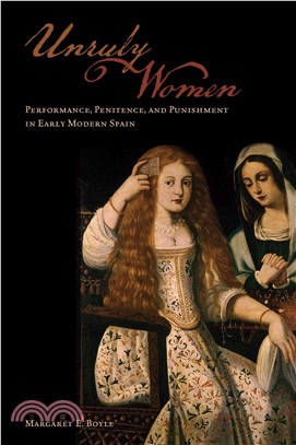 Unruly Women ― Performance, Penitence, and Punishment in Early Modern Spain