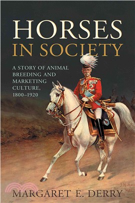 Horses in Society ─ A Story of Animal Breeding and Marketing, 1800-1920