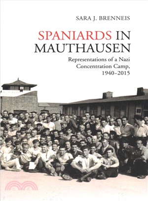 Spaniards in Mauthausen ― Representations of a Nazi Concentration Camp, 1940-2015