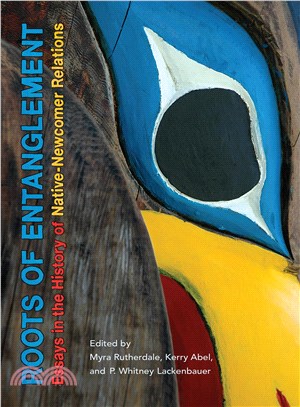 Roots of Entanglement ─ Essays in the History of Native-newcomer Relations