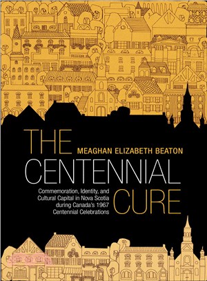 The Centennial Cure ─ Commemoration, Identity, and Cultural Capital in Nova Scotia During Canada's 1967 Centennial Celebrations