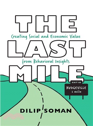 The Last Mile ─ Creating Social and Economic Value from Behavioral Insights