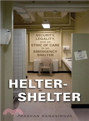 Helter-Shelter ─ Security, Legality, and an Ethic of Care in an Emergency Shelter