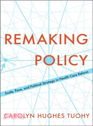 Remaking Policy ─ Scale, Pace, and Political Strategy in Health Care Reform