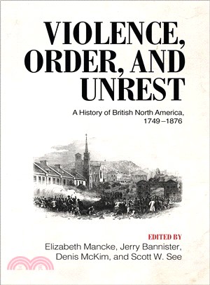 Violence, Order, and Unrest ― A History of British North America 1749-1876