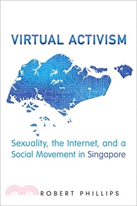 Virtual Activism：Sexuality, the Internet, and a Social Movement in Singapore
