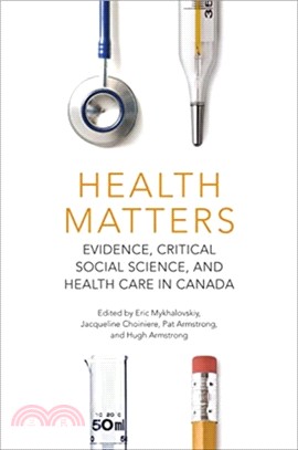 Health Matters：Evidence, Critical Social Science, and Health Care in Canada