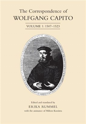 The Correspondence of Wolfgang Capito：Volume 1: 1507-1523