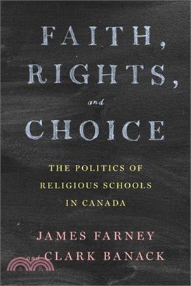 Faith, Rights, and Choice: The Politics of Religious Schools in Canada