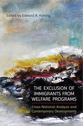 The Exclusion of Immigrants from Welfare Programs: Cross-National Analysis and Contemporary Developments