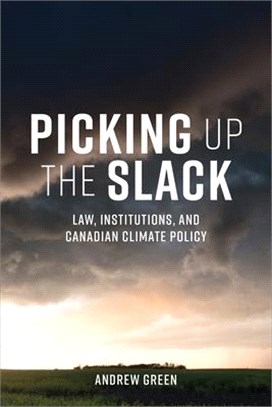 Picking Up the Slack: Law, Institutions, and Canadian Climate Policy
