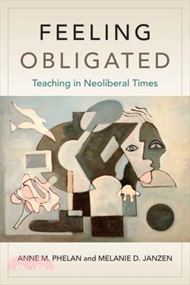 Feeling Obligated: Teaching in Neoliberal Times