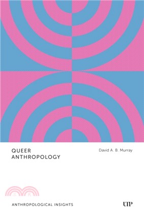 Queer Anthropology：Anthropological Insights