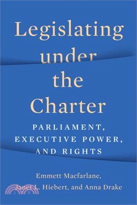 Legislating Under the Charter: Parliament, Executive Power, and Rights