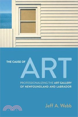 The Cause of Art: Professionalizing the Art Gallery of Newfoundland and Labrador