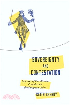 Sovereignty and Contestation: Practices of Pluralism in Canada and the European Union