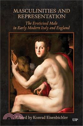 Masculinities and Representation: The Eroticized Male in Early Modern Italy and England