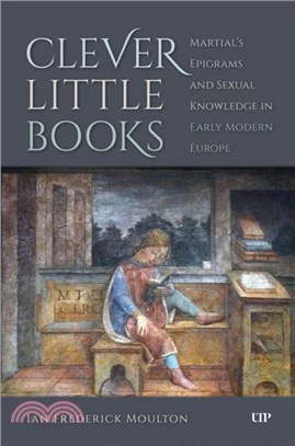 Clever Little Books：Martial's Epigrams and Sexual Knowledge in Early Modern Europe