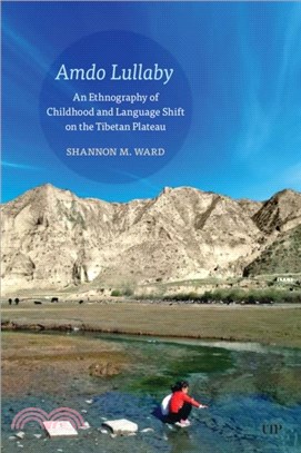 Amdo Lullaby：An Ethnography of Childhood and Language Shift on the Tibetan Plateau