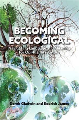 Becoming Ecological: Navigating Language and Meaning for Our Planet's Future