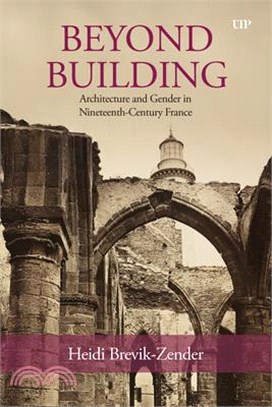Beyond Building: Architecture and Gender in Nineteenth-Century France