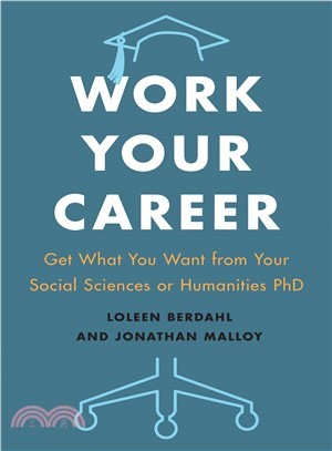 Work Your Career ― Get What You Want from Your Social Sciences or Humanities Ph.d.