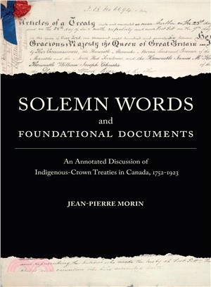 Solemn Words and Foundational Documents ― An Annotated Discussion of Indigenous-crown Treaties in Canada, 1752-1923