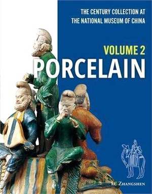 The Century Collection at the National Museum of China: Volume 2: Porcelain