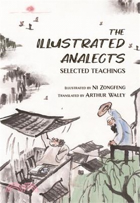 The Illustrated Analects: Selected Teachings