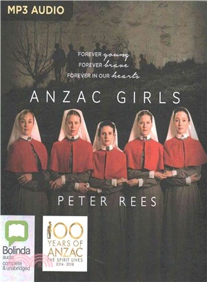 Anzac Girls ― The Extraordinary Story of Our World War I Nurses