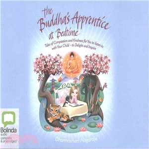 The Buddha's Apprentice at Bedtime ─ Tales of Compassion and Kindness for You to Listen to With Your Child - to Delight and Inspire