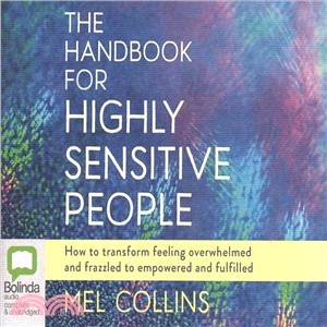 The Handbook for Highly Sensitive People ― How to Transform Feeling Overwhelmed and Frazzled to Empowered and Fulfilled