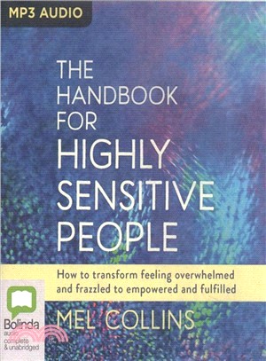 The Handbook for Highly Sensitive People ― How to Transform Feeling Overwhelmed and Frazzled to Empowered and Fulfilled