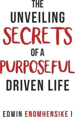 The Unveiling Secrets of a Purposeful Driven Life