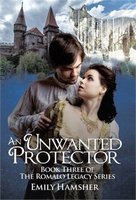 An Unwanted Protector: Book Three of the Romalo Legacy Series