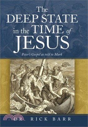 The Deep State in the Time of Jesus: The Gospel of Peter as Told to Mark